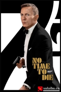 [电影][欧美]【007系列】007：无暇赴死 No Time to Die (2021)[百度][迅雷]